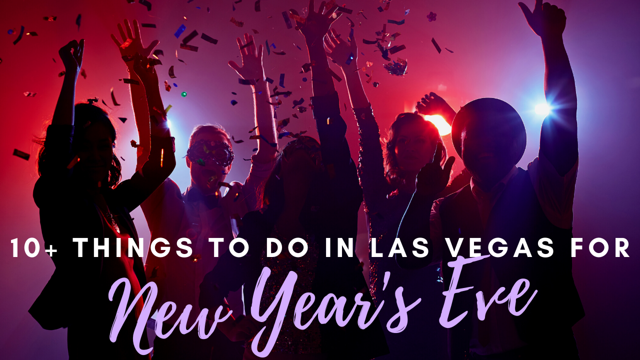 10+ Things to Do in Las Vegas for New Year's Eve Real Estate Las Vegas